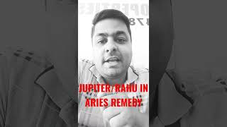 REMEDY FOR JUPITER-RAHU IN ARIES ♈ #astrointelligence #ajayshahi #drajayshahiastrologer