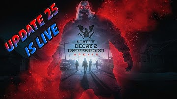 Update 25 Is Live !!! State Of Decay 2 Lethal Zone Episode 1 A Fresh Start