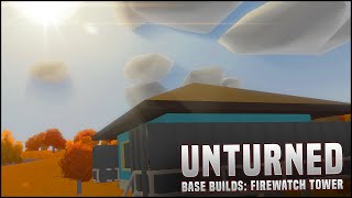 FIREWATCH TOWER BASE! - (Unturned Base Build #2)