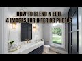 Blending 4 Images for Interior Real Estate Shoots or Design