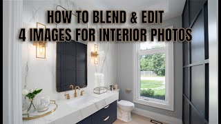 Blending 4 Images for Interior Real Estate Shoots or Design