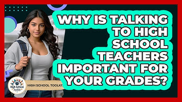 Why Is Talking To High School Teachers Important For Your Grades? - High School Toolkit