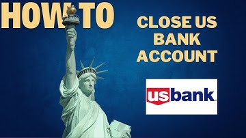 How to close US BANK account l DOUBLE Z