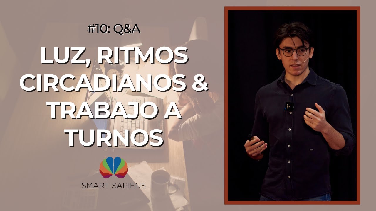 Efectos de la Luz, Ritmos Circadianos & Trabajo a Turnos | Podcast SmartSapiens #10