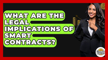 What Are The Legal Implications Of Smart Contracts? - CryptoBasics360.com