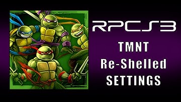 RPCS3 TMNT Turtles in time Re-Shelled Best Settings