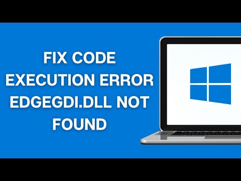 How to Fix Code Execution Cannot Proceed Because Edge GDI DLL was not Found on Windows 10 and 11