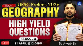 UPSC Prelims 2026 Geography | High Yield Questions - Class 3 | Most Expected Topics #upsc2026