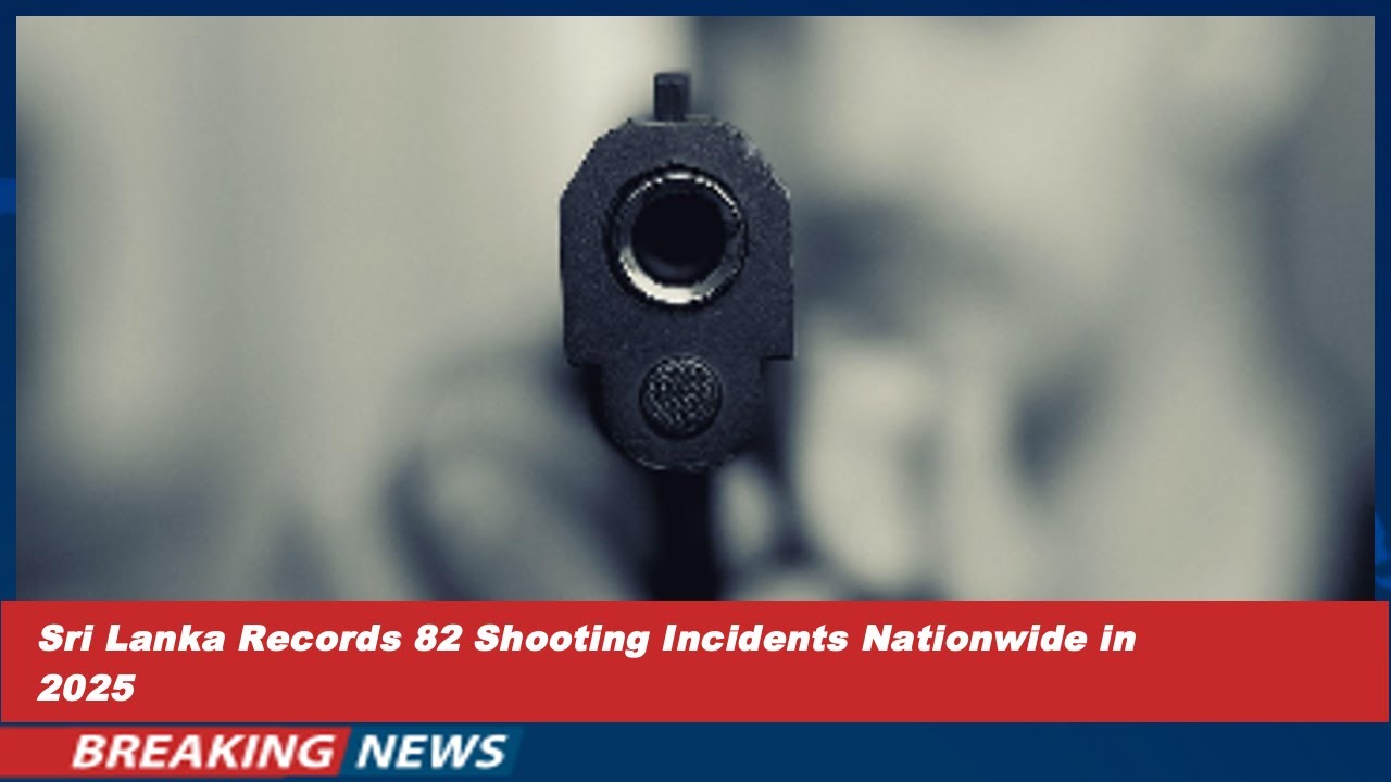 Sri Lanka Records 82 Shooting Incidents Nationwide in 2025