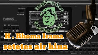 Setetes Air Hina - H.Rhoma Irama Lirik Versi KORG PA1000