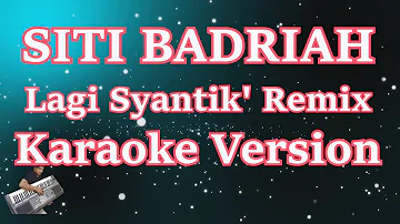 Siti Badriah - Lagi Syantik' Remix (Karaoke Lirik) HD