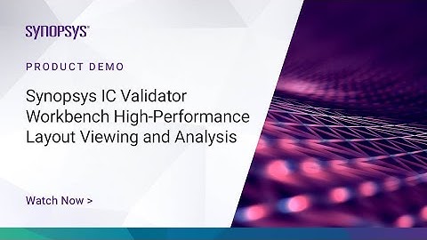 IC Validator Workbench: Overview | Synopsys