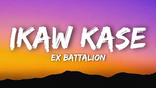 Ex Battalion - Ikaw Kase (Lyrics) 
