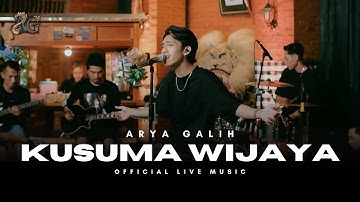 KUSUMA WIJAYA - ARYA GALIH ( Official Live Music )