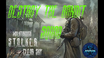 S.T.A.L.K.E.R. Clear Sky Walkthrough - Destroy The Bandit Squad