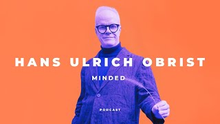 Art Reimagined: The Intersection of Technology & Creativity w/ Hans Ulrich Obrist