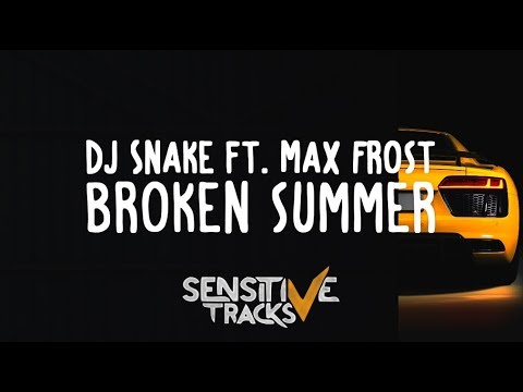 DJ Snake - Broken Summer ft. Max Frost (Lyrics / Lyric Video)