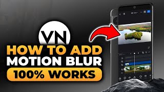 How To Add Motion Blur in VN (𝟮𝟬𝟮𝟲) | 100% WORKS | NO Yapping, To The Point! | FAST & EASY