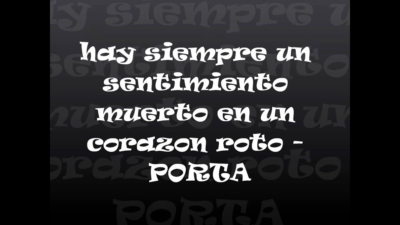 hay siempre un sentimiento muerto en un corazon roto - porta