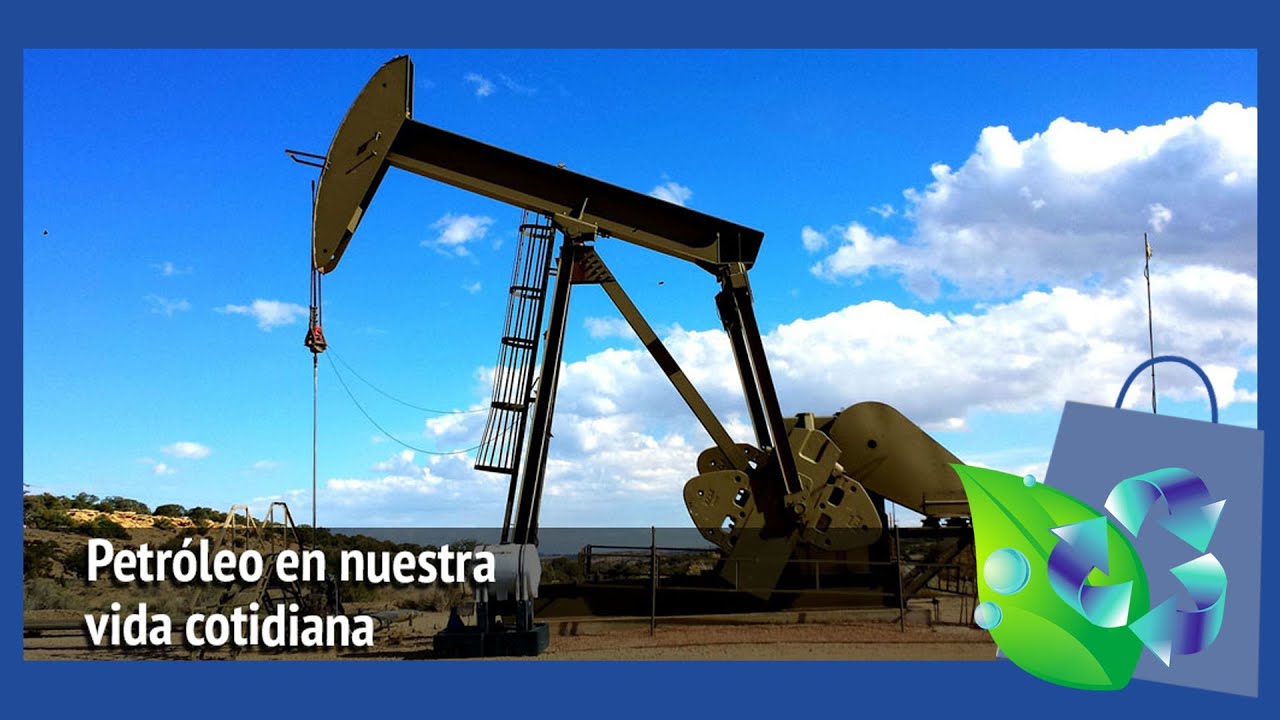 Petróleo en nuestra vida cotidiana - YouTube