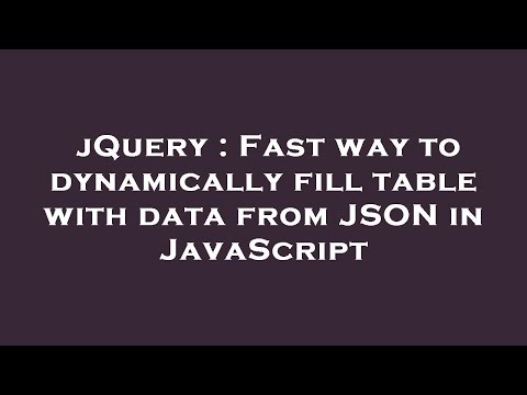 jQuery : Fast way to dynamically fill table with data from JSON in JavaScript