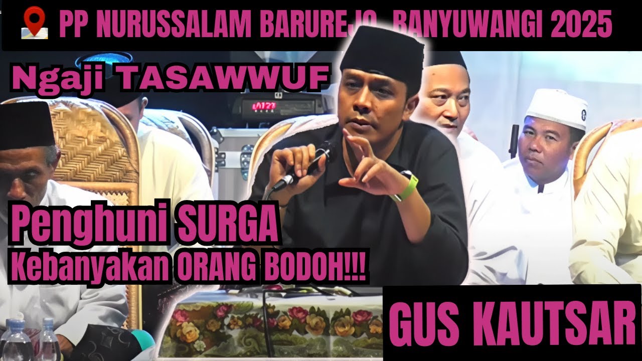 (Ngaji TASAWWUF) GUS KAUTSAR - PENGHUNI SURGA KEBANYAKAN ORANG BODOH | BANYUWANGI | TERBARU 2025