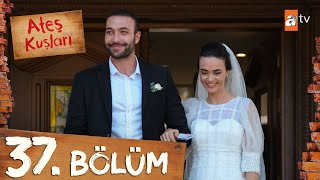 Ateş Kuşları 37. Bölüm @atvturkiye