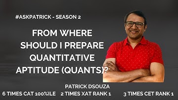 From where to prepare Quantitative Aptitude? | #AskPatrick | Patrick Dsouza | 6 times CAT 100%ile