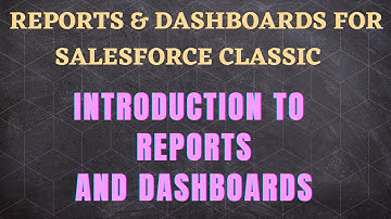 Salesforce Trailhead - Introduction to Reports and Dashboards