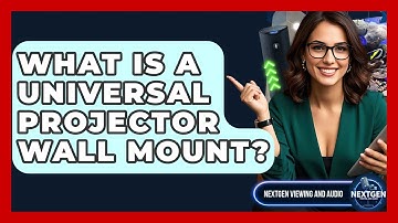 What Is A Universal Projector Wall Mount? - NextGen Viewing and Audio