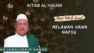 Melawan Hawa Nafsu - KH Jamaluddin Ahmad // Al Hikam