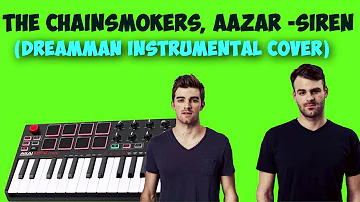 The Chainsmokers, Aazar -Siren (DreamMan Instrumental Cover)