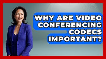 Why Are Video Conferencing Codecs Important? - Tech Terms Explained