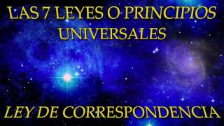 LAS 7 LEYES O PRINCIPIOS UNIVERSALESLEY DE CORRESPONDENCIA