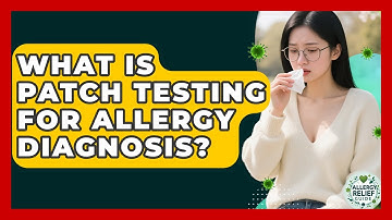 What Is Patch Testing For Allergy Diagnosis? - Allergy Relief Guide