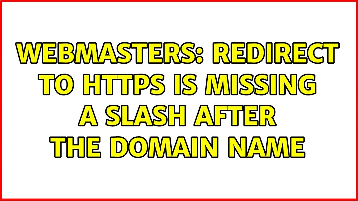 Webmasters: Redirect to HTTPS is missing a slash after the domain name (3 Solutions!!)