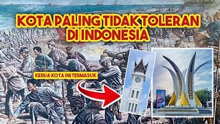 KOTA DI INDONESIA YANG PALING TIDAK TOLERAN, NO 1 BUAT KAGET !!!