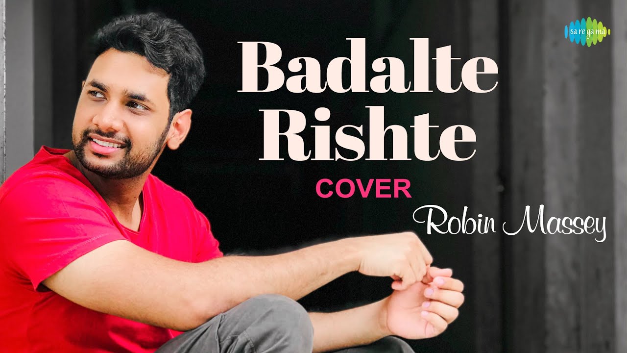 Badalte Rishtey | Hindi Cover Song | Robin Massey | Saregama Open Stage ...