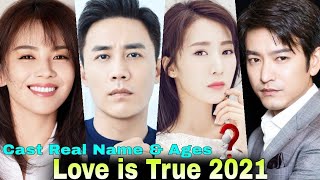 Love is True Chinese Drama Cast Real Name & Ages