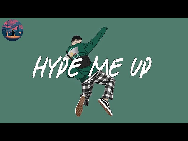 Hype me up 🌈 chill songs mix music class=