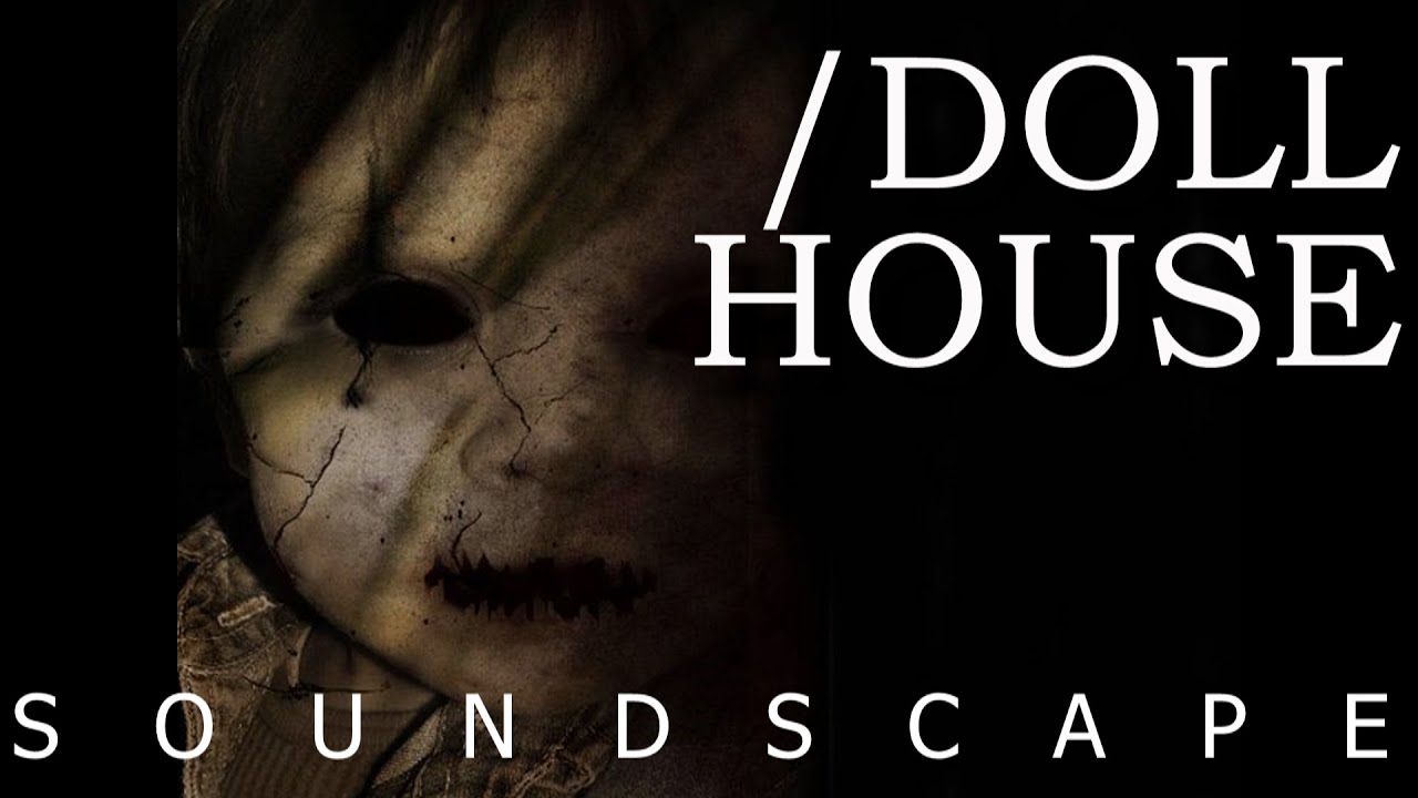 DOLL HOUSE A Soundscape (Dark Ambient/Horror Background/Drone/Eerie