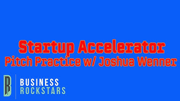Startup Accelerator w/ Joshua Wenner (6-10-20) | Pitch Practice | Business Rockstars