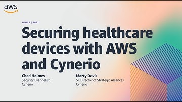 HIMSS22 - Securing Healthcare Devices with AWS and Cynerio