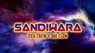 Sandiwara - DXH Crew X Bhi Flow ||