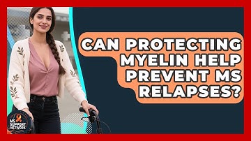 Can Protecting Myelin Help Prevent MS Relapses? - MS Support Network
