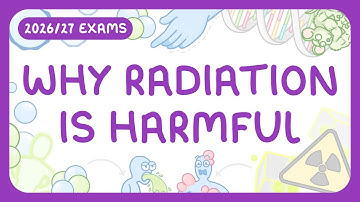 GCSE Physics - Why Radiation is Harmful - Irradiation | Contamination (2026/27 exams)