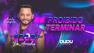 Proibido Terminar - Dudu Rocha - 1200Km de Arrocha