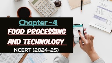 FOOD PROCESSING AND TECHNOLOGY  || REVISION (NOTES) || CHAPTER-4, CLASS-12, NCERT, HOME SCIENCE,