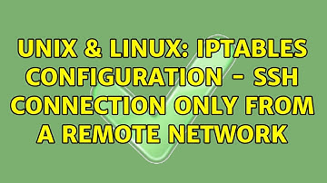 Unix & Linux: iptables configuration - ssh connection only from a remote network (2 Solutions!!)