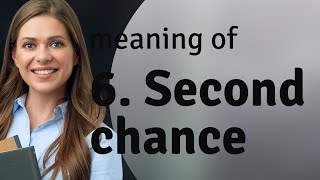 Unlocking the Mystery of "Second Chance": An English Phrase Explained